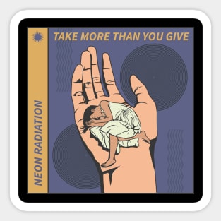 Take More Than You Give Sticker